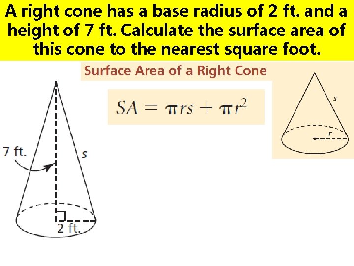 A right cone has a base radius of 2 ft. and a height of A right cone has a base radius of 2 ft. and a height of