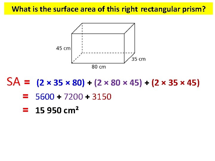 What is the surface area of this right rectangular prism? SA = (2 × What is the surface area of this right rectangular prism? SA = (2 ×