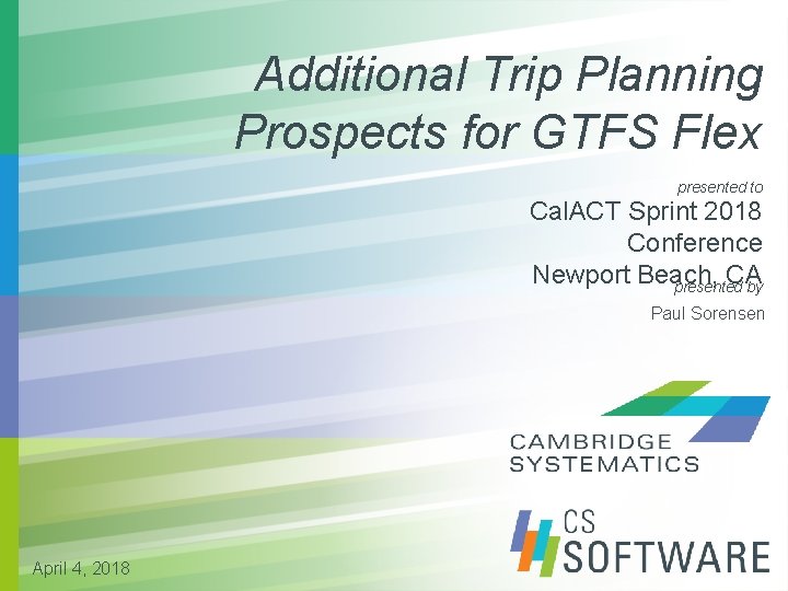 Additional Trip Planning Prospects for GTFS Flex presented to Cal. ACT Sprint 2018 Conference
