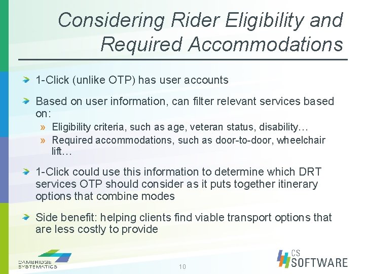 Considering Rider Eligibility and Required Accommodations 1 -Click (unlike OTP) has user accounts Based