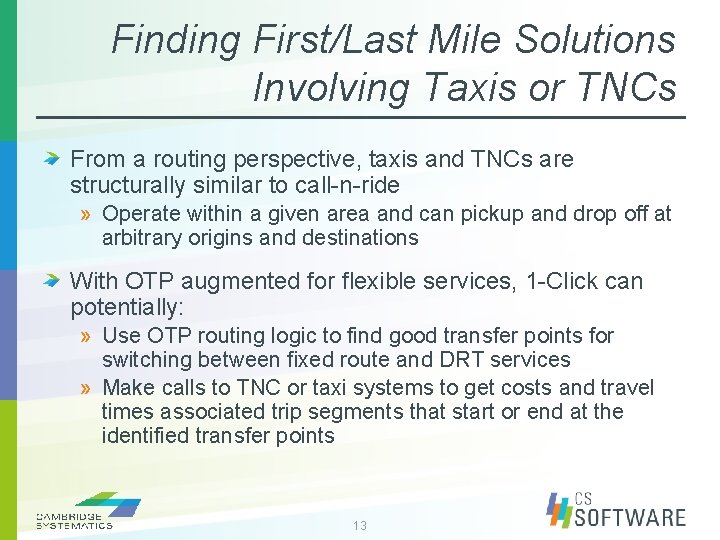 Finding First/Last Mile Solutions Involving Taxis or TNCs From a routing perspective, taxis and