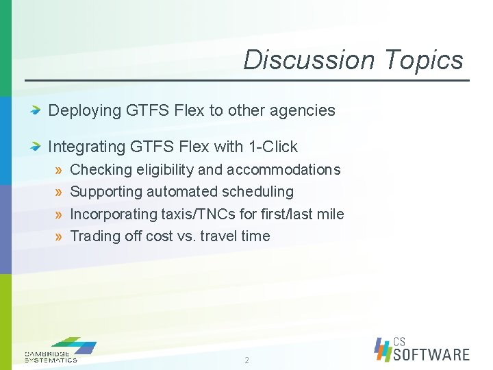 Discussion Topics Deploying GTFS Flex to other agencies Integrating GTFS Flex with 1 -Click