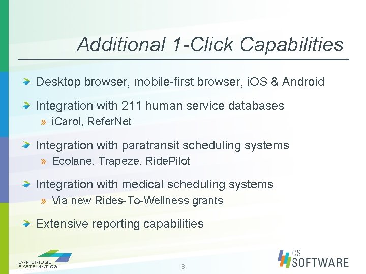 Additional 1 -Click Capabilities Desktop browser, mobile-first browser, i. OS & Android Integration with