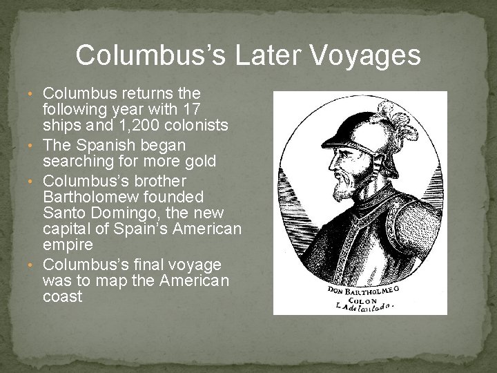 Columbus’s Later Voyages • Columbus returns the following year with 17 ships and 1,