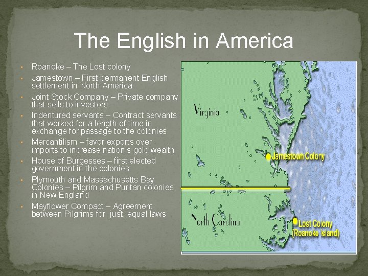 The English in America • • Roanoke – The Lost colony Jamestown – First