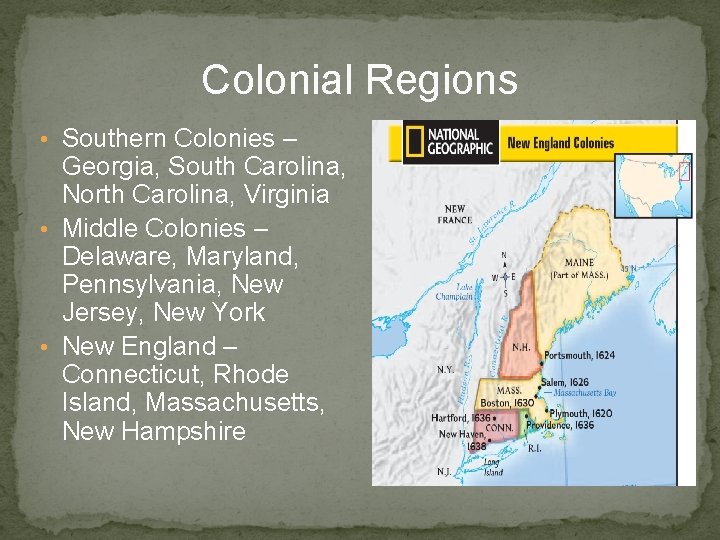 Colonial Regions • Southern Colonies – Georgia, South Carolina, North Carolina, Virginia • Middle