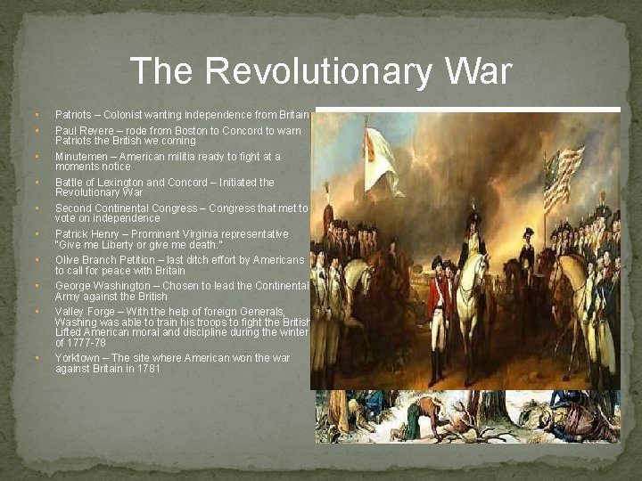 The Revolutionary War • • • Patriots – Colonist wanting independence from Britain Paul