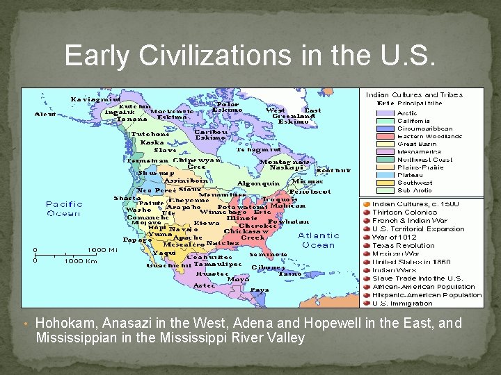 Early Civilizations in the U. S. • Hohokam, Anasazi in the West, Adena and