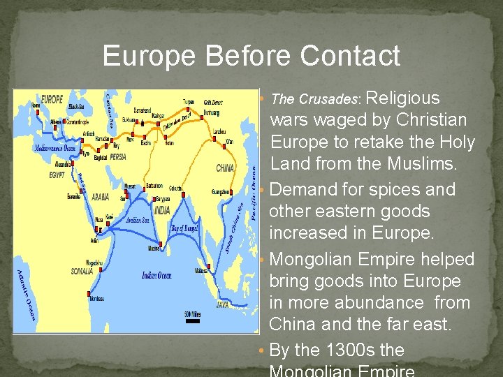 Europe Before Contact • The Crusades: Religious wars waged by Christian Europe to retake