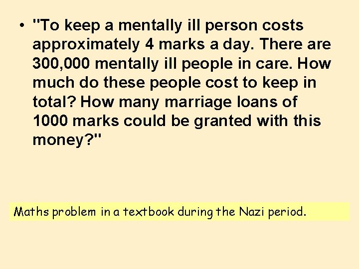  • "To keep a mentally ill person costs approximately 4 marks a day.