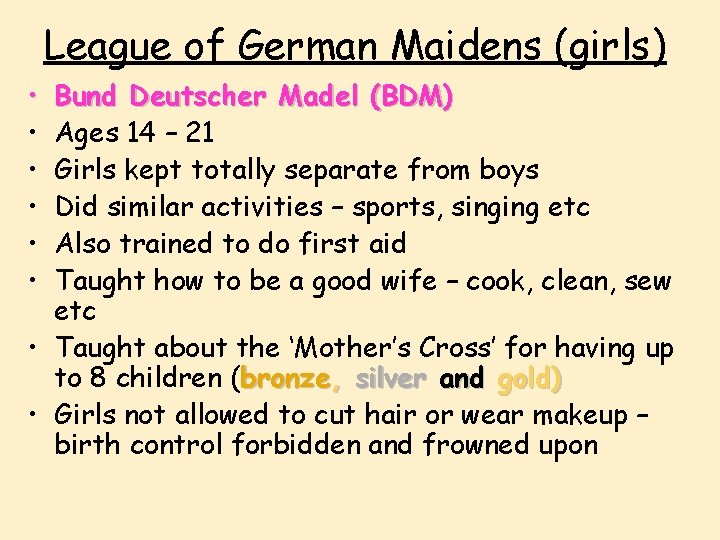 League of German Maidens (girls) • • • Bund Deutscher Madel (BDM) Ages 14
