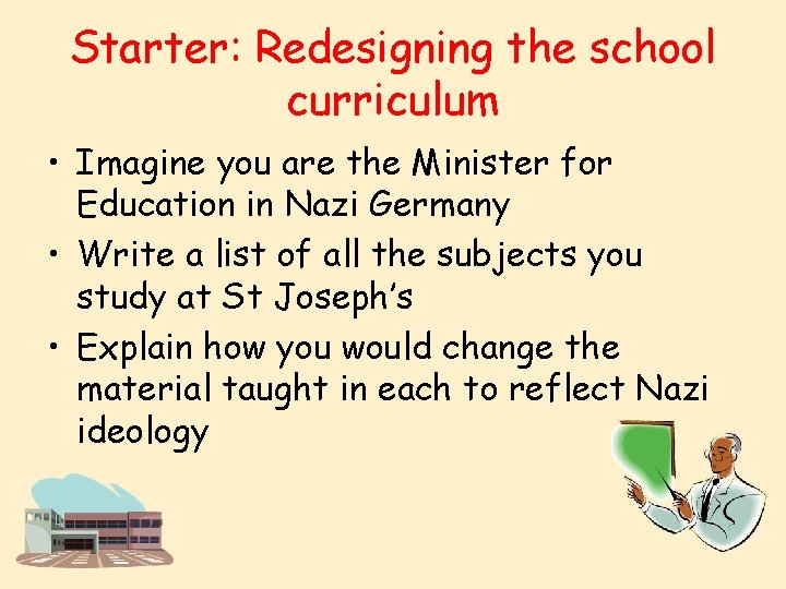 Starter: Redesigning the school curriculum • Imagine you are the Minister for Education in