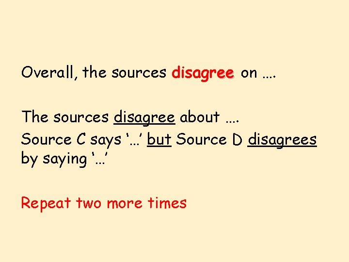 Overall, the sources disagree on …. The sources disagree about …. Source C says