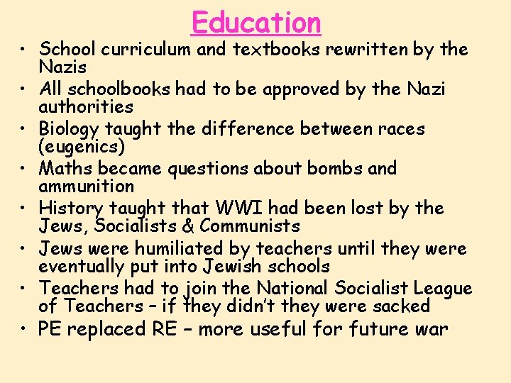 Education • School curriculum and textbooks rewritten by the Nazis • All schoolbooks had