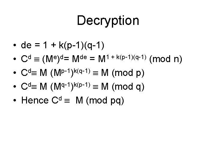 Decryption • • • de = 1 + k(p-1)(q-1) Cd (Me)d= Mde = M