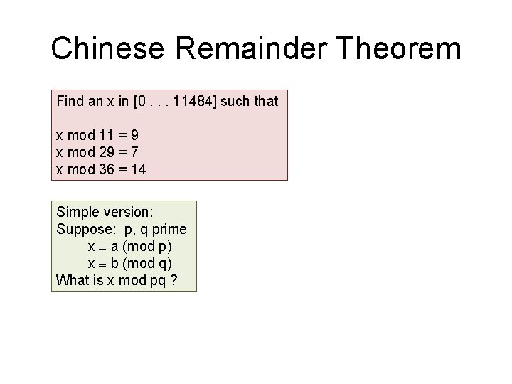Chinese Remainder Theorem Find an x in [0. . . 11484] such that x