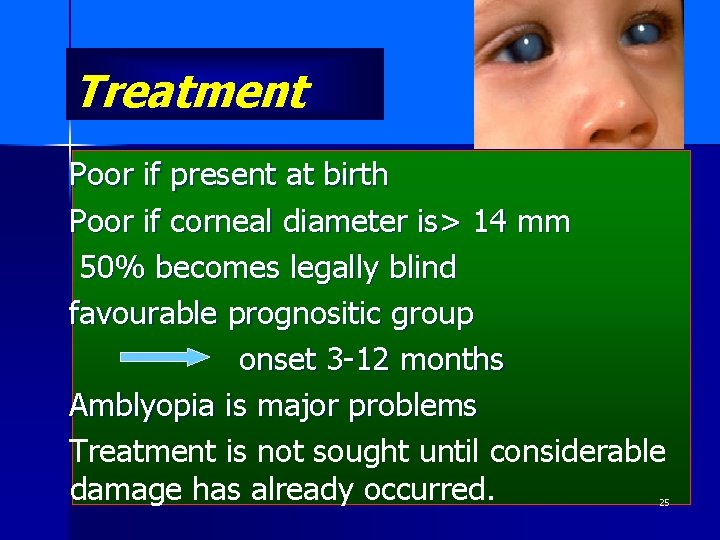 Treatment Poor if present at birth Poor if corneal diameter is> 14 mm 50%