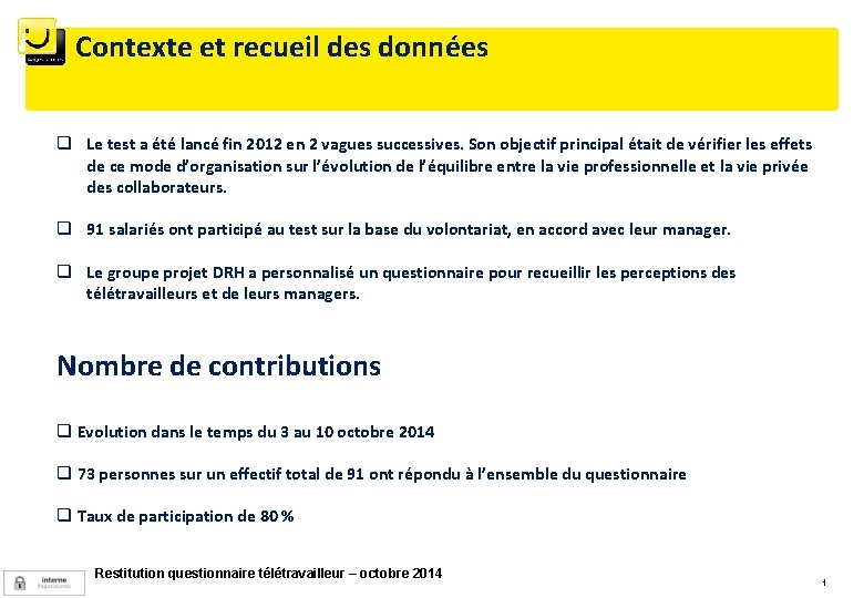 Contexte et recueil des données q Le test a été lancé fin 2012 en