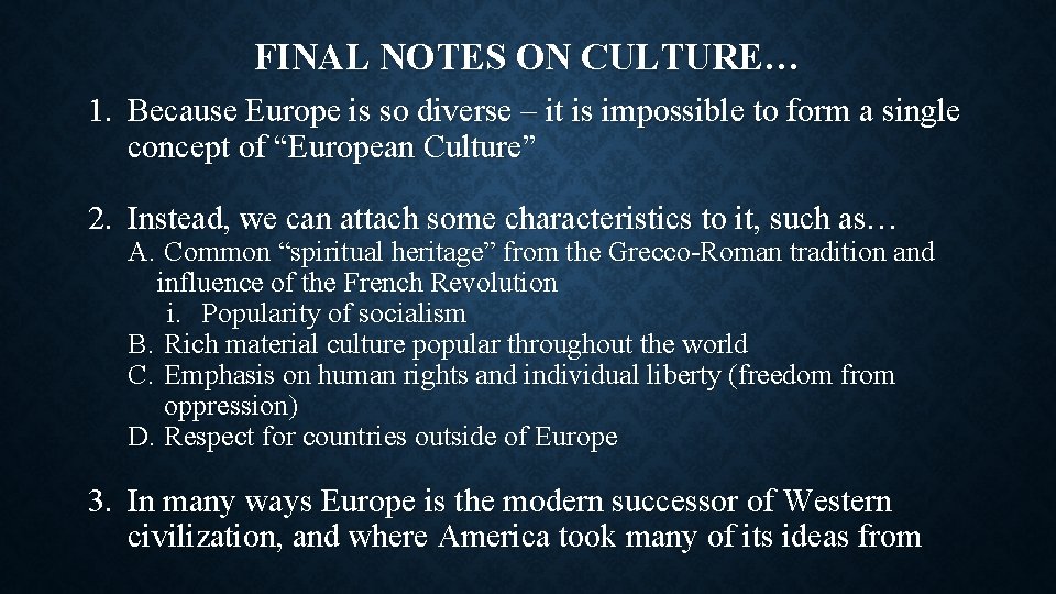 FINAL NOTES ON CULTURE… 1. Because Europe is so diverse – it is impossible