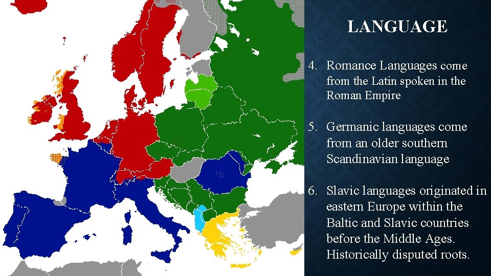 LANGUAGE 4. Romance Languages come from the Latin spoken in the Roman Empire 5.