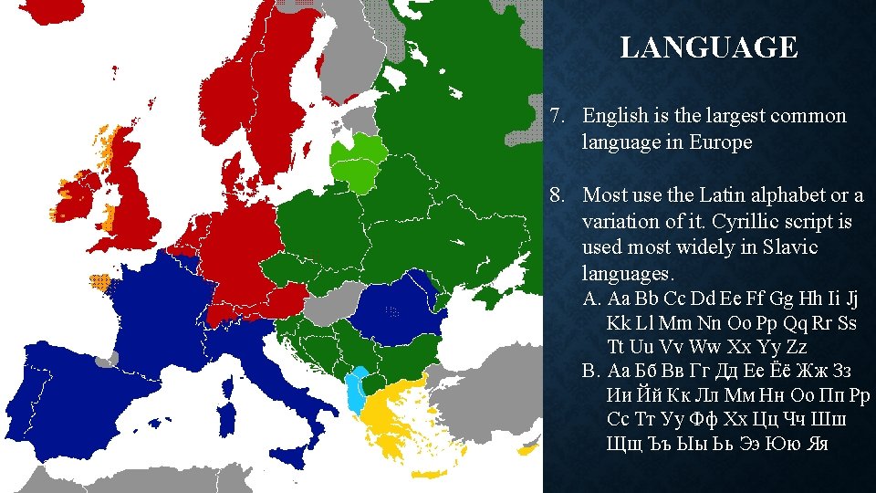LANGUAGE 7. English is the largest common language in Europe 8. Most use the