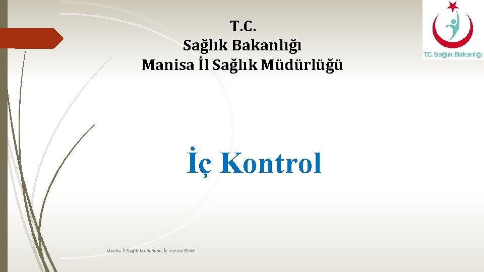 T. C. Sağlık Bakanlığı Manisa İl Sağlık Müdürlüğü İç Kontrol Manisa İl Sağlık Müdürlüğü,