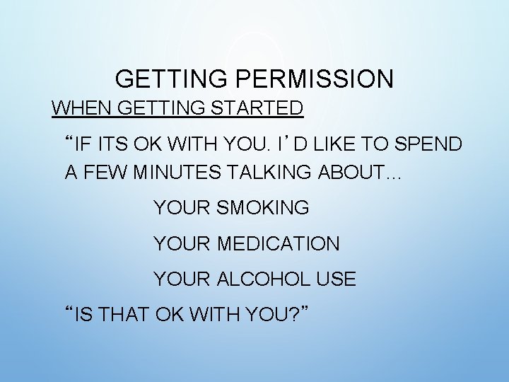 GETTING PERMISSION WHEN GETTING STARTED “IF ITS OK WITH YOU. I’D LIKE TO SPEND GETTING PERMISSION WHEN GETTING STARTED “IF ITS OK WITH YOU. I’D LIKE TO SPEND