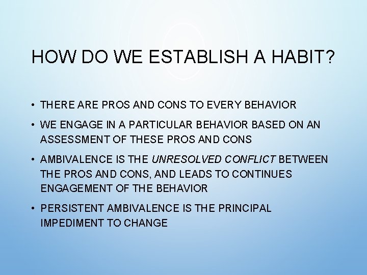HOW DO WE ESTABLISH A HABIT? • THERE ARE PROS AND CONS TO EVERY HOW DO WE ESTABLISH A HABIT? • THERE ARE PROS AND CONS TO EVERY