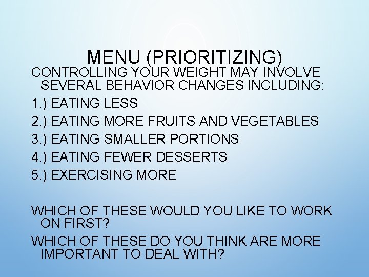 MENU (PRIORITIZING) CONTROLLING YOUR WEIGHT MAY INVOLVE SEVERAL BEHAVIOR CHANGES INCLUDING: 1. ) EATING MENU (PRIORITIZING) CONTROLLING YOUR WEIGHT MAY INVOLVE SEVERAL BEHAVIOR CHANGES INCLUDING: 1. ) EATING