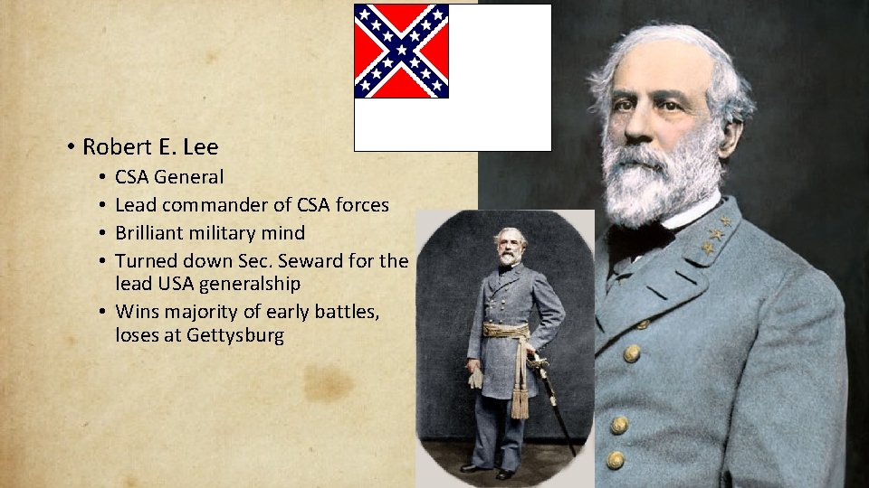  • Robert E. Lee CSA General Lead commander of CSA forces Brilliant military