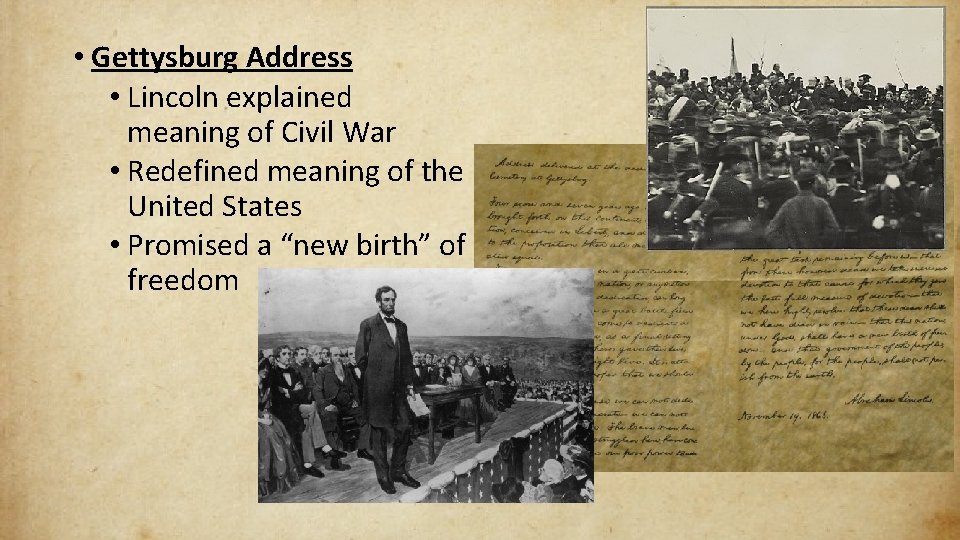  • Gettysburg Address • Lincoln explained meaning of Civil War • Redefined meaning