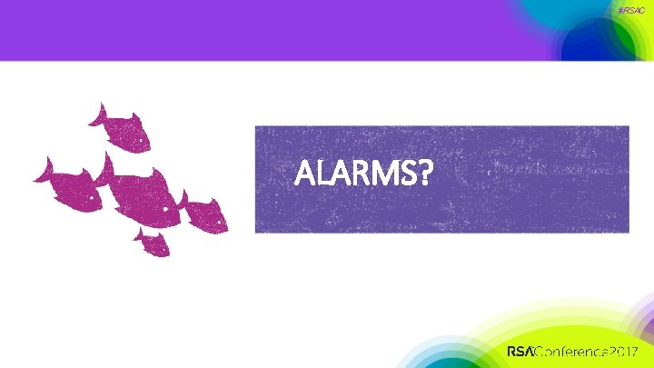 #RSAC ALARMS? 