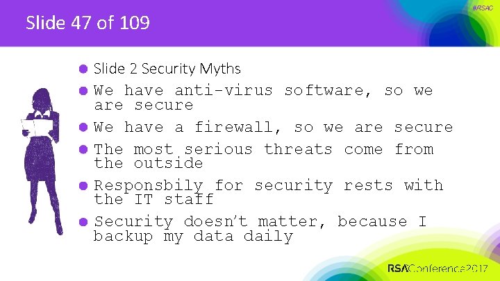 Slide 47 of 109 Slide 2 Security Myths We have anti-virus software, so we