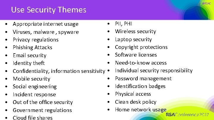 #RSAC Use Security Themes • • • • Appropriate internet usage • Viruses, malware