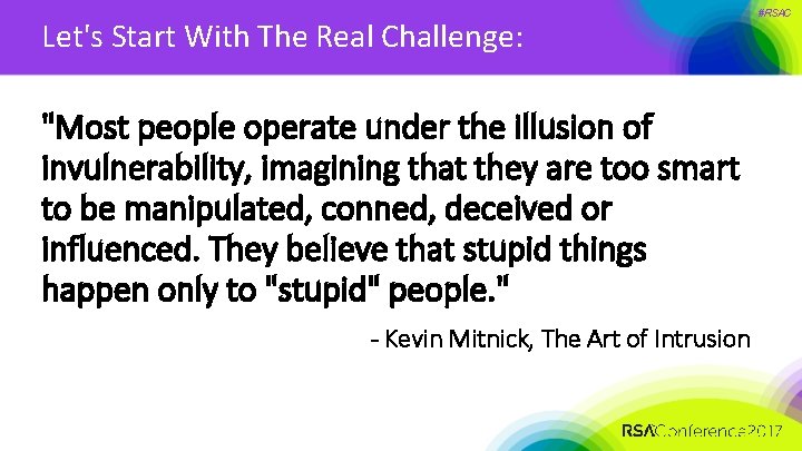 Let's Start With The Real Challenge: "Most people operate under the illusion of invulnerability,