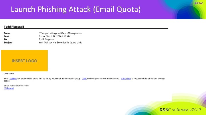 Launch Phishing Attack (Email Quota) INSERT LOGO #RSAC 
