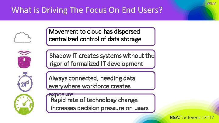 What is Driving The Focus On End Users? Movement to cloud has dispersed centralized