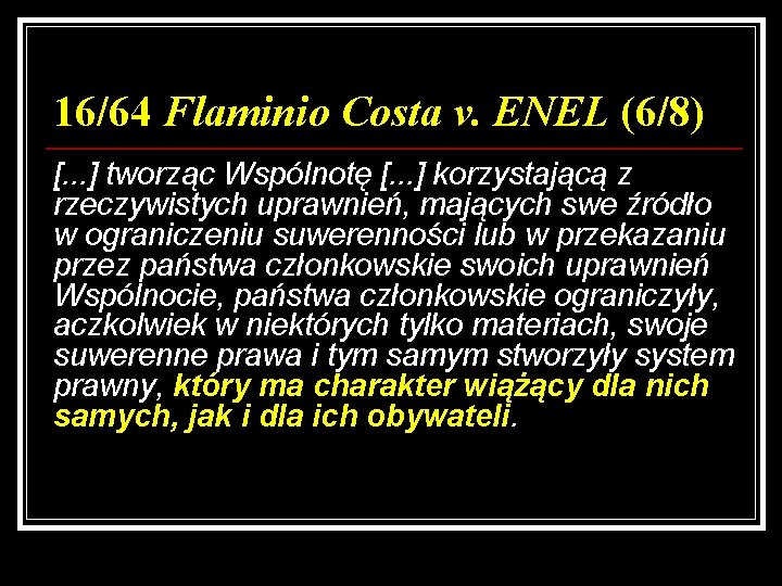 16/64 Flaminio Costa v. ENEL (6/8) [. . . ] tworząc Wspólnotę [. .