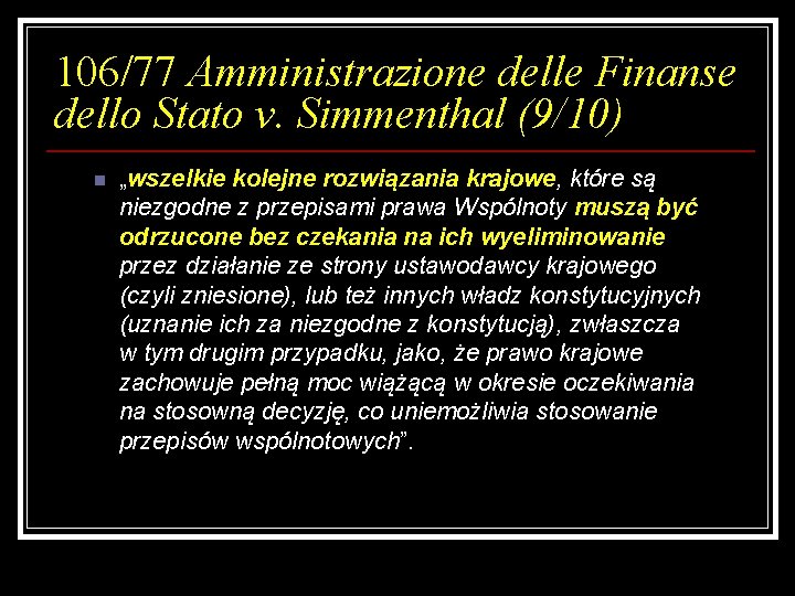 106/77 Amministrazione delle Finanse dello Stato v. Simmenthal (9/10) n „wszelkie kolejne rozwiązania krajowe,