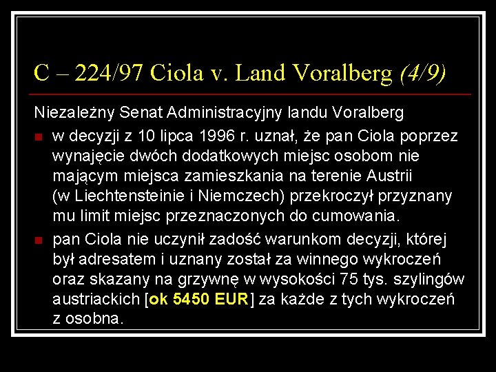 C – 224/97 Ciola v. Land Voralberg (4/9) Niezależny Senat Administracyjny landu Voralberg n