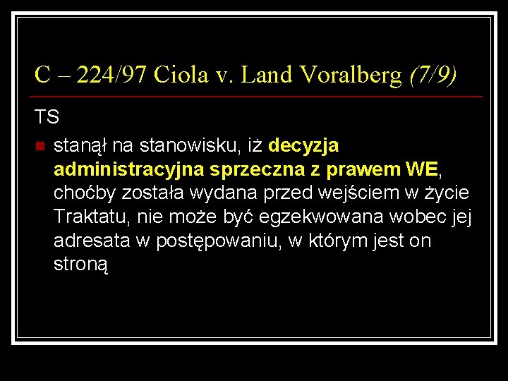 C – 224/97 Ciola v. Land Voralberg (7/9) TS n stanął na stanowisku, iż