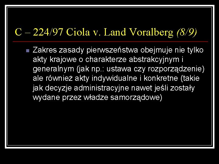 C – 224/97 Ciola v. Land Voralberg (8/9) n Zakres zasady pierwszeństwa obejmuje nie