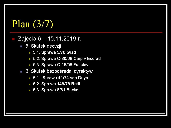 Plan (3/7) n Zajęcia 6 – 15. 11. 2019 r. n 5. Skutek decyzji