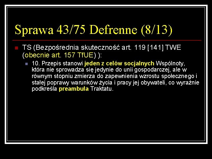 Sprawa 43/75 Defrenne (8/13) n TS (Bezpośrednia skuteczność art. 119 [141] TWE (obecnie art.