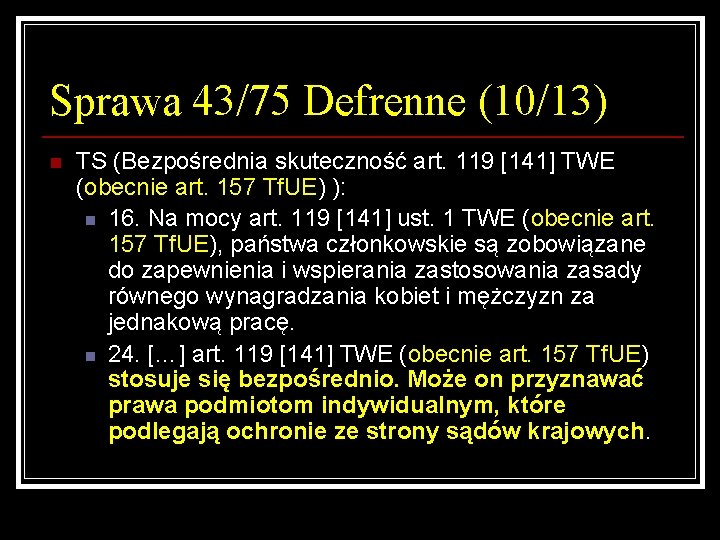 Sprawa 43/75 Defrenne (10/13) n TS (Bezpośrednia skuteczność art. 119 [141] TWE (obecnie art.