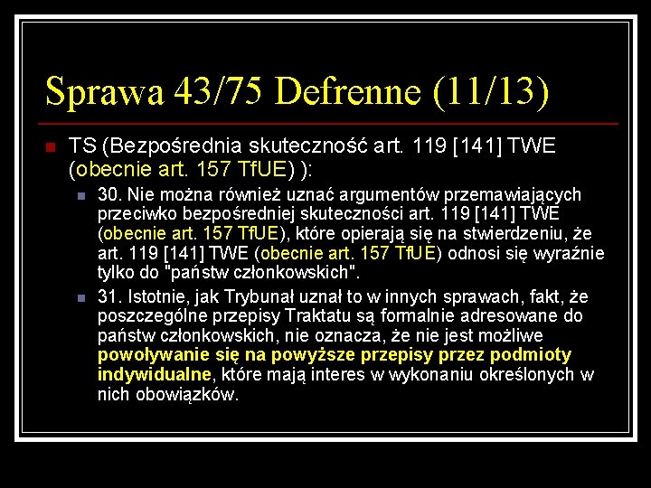 Sprawa 43/75 Defrenne (11/13) n TS (Bezpośrednia skuteczność art. 119 [141] TWE (obecnie art.