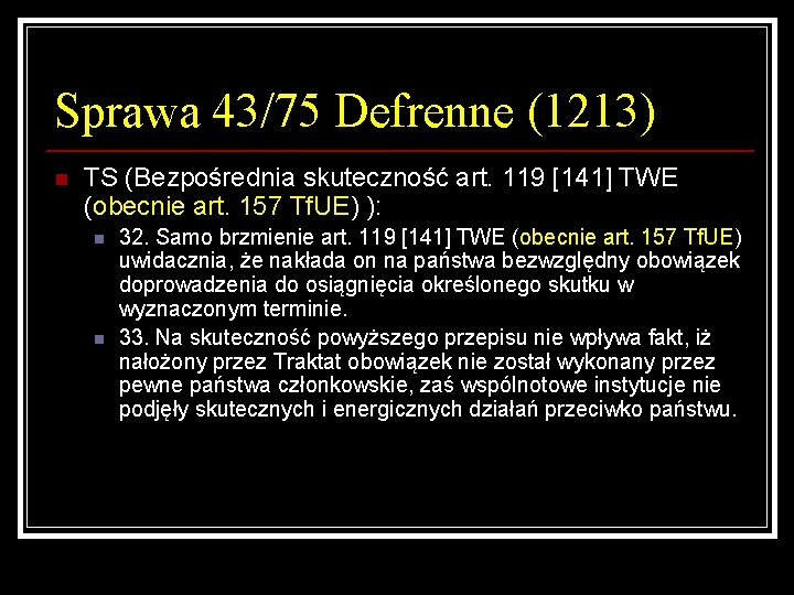 Sprawa 43/75 Defrenne (1213) n TS (Bezpośrednia skuteczność art. 119 [141] TWE (obecnie art.