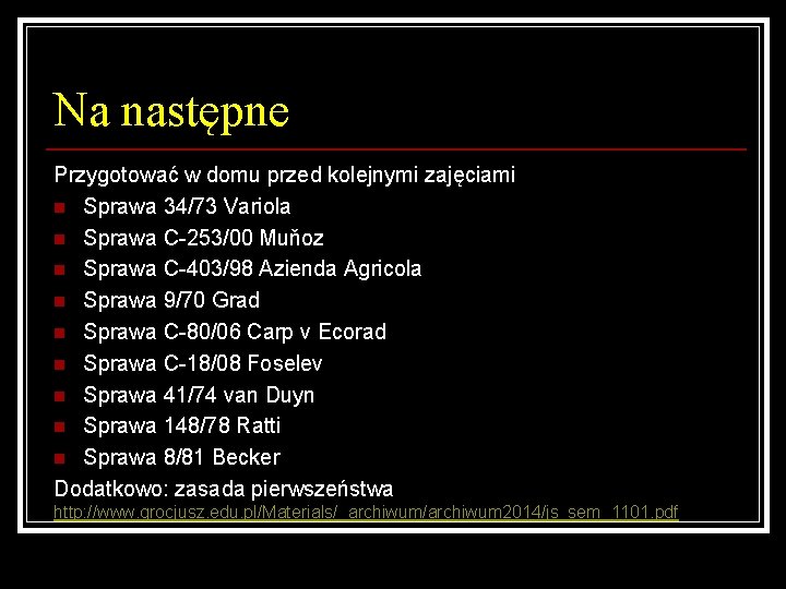 Na następne Przygotować w domu przed kolejnymi zajęciami n Sprawa 34/73 Variola n Sprawa