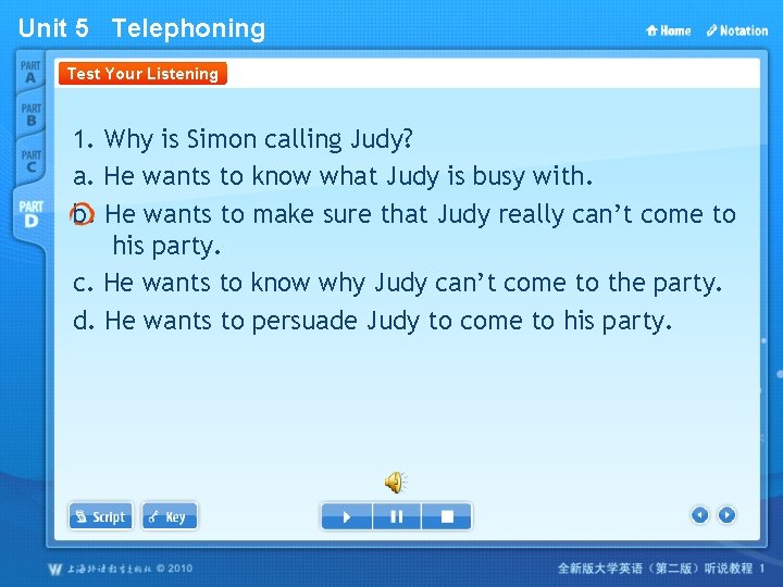 Unit 5 Telephoning Test Your Listening 1. Why is Simon calling Judy? a. He