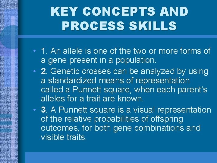 KEY CONCEPTS AND PROCESS SKILLS • 1. An allele is one of the two